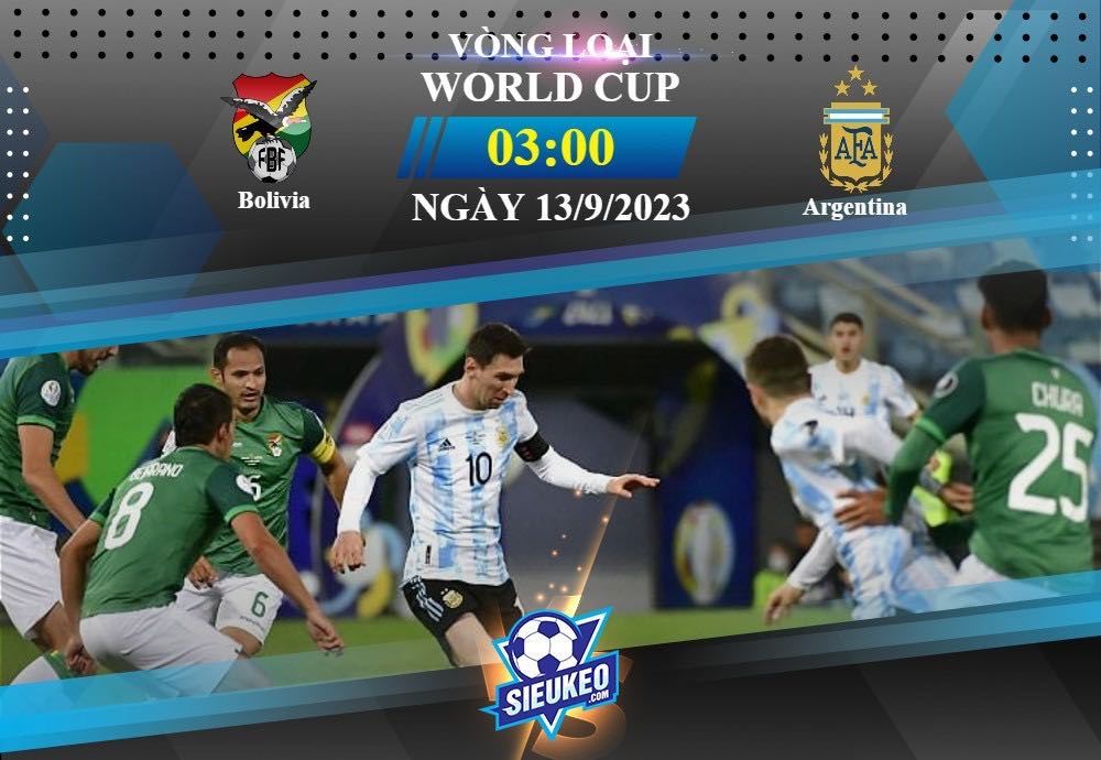 Soi kèo bóng đá Bolivia vs Argentina 03h00 ngày 13/09/2023: Vị vua Nam Mỹ