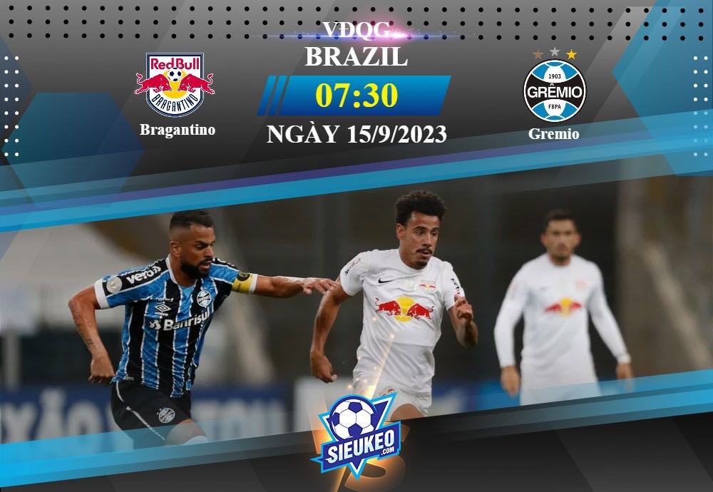 Soi kèo bóng đá Bragantino vs Gremio 07h30 ngày 15/09/2023: Đối đầu căng thẳng