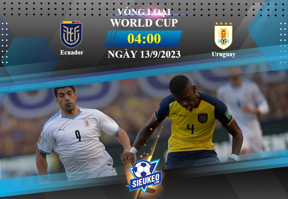 Soi kèo bóng đá Ecuador vs Uruguay 04h00 ngày 13/09/2023: Lợi thế chủ nhà