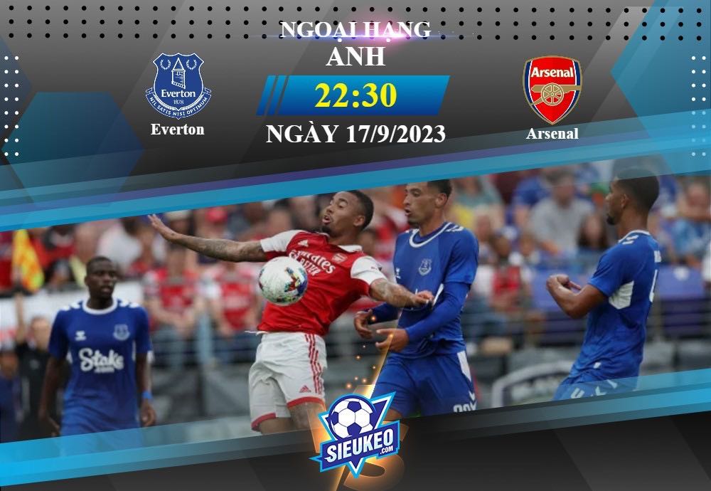 Soi kèo bóng đá Everton vs Arsenal 22h30 ngày 17/09/2023: Pháo thủ thăng hoa