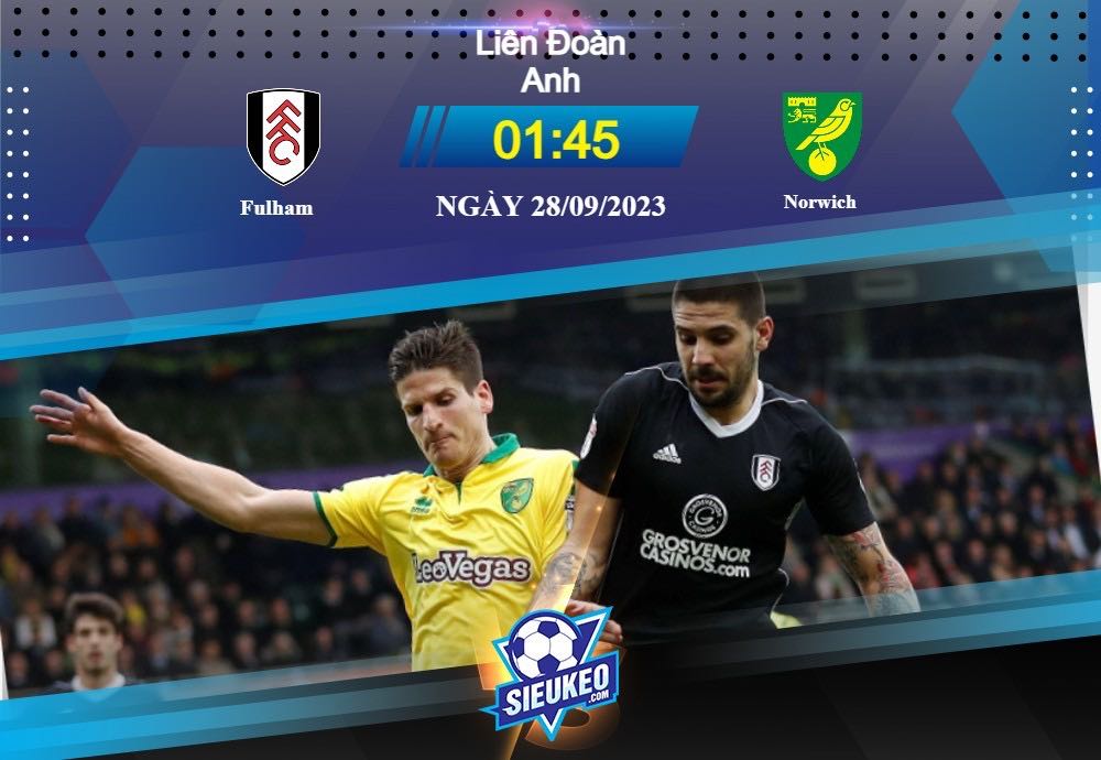 Soi kèo bóng đá Fulham vs Norwich 01h45 ngày 28/09/2023: Chủ nhà dễ thở