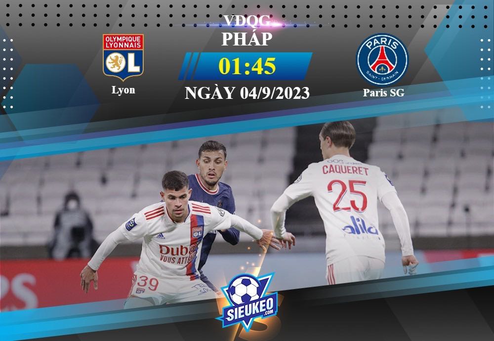 Soi kèo bóng đá Lyon vs Paris SG 01h45 ngày 04/09/2023: Trở lại đỉnh cao