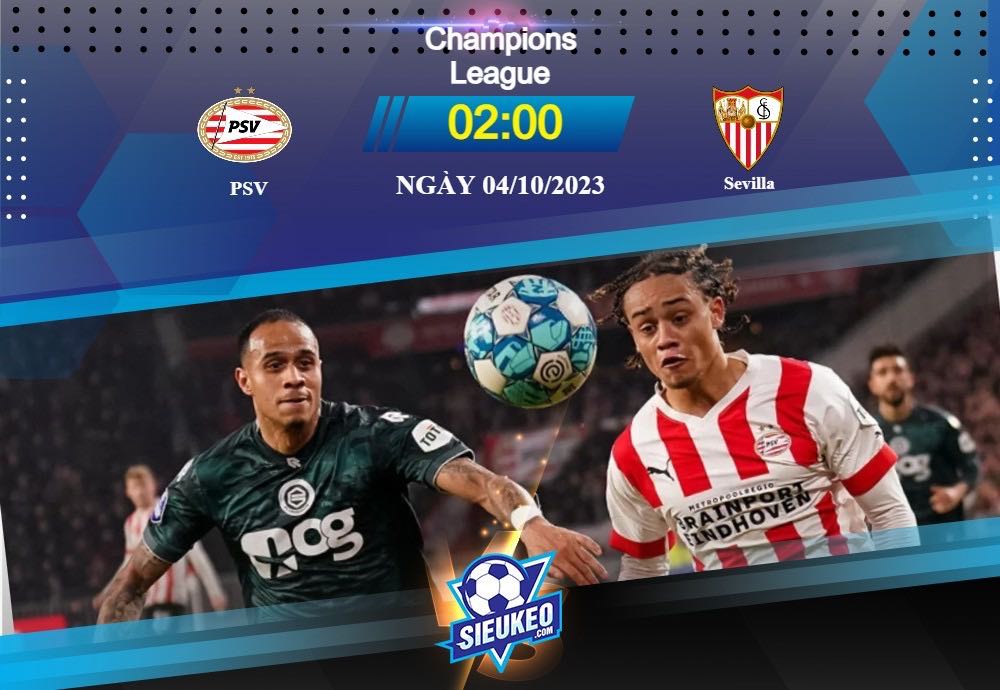 Soi kèo bóng đá PSV vs Sevilla 02h00 ngày 04/10/2023: Người Hà Lan bay