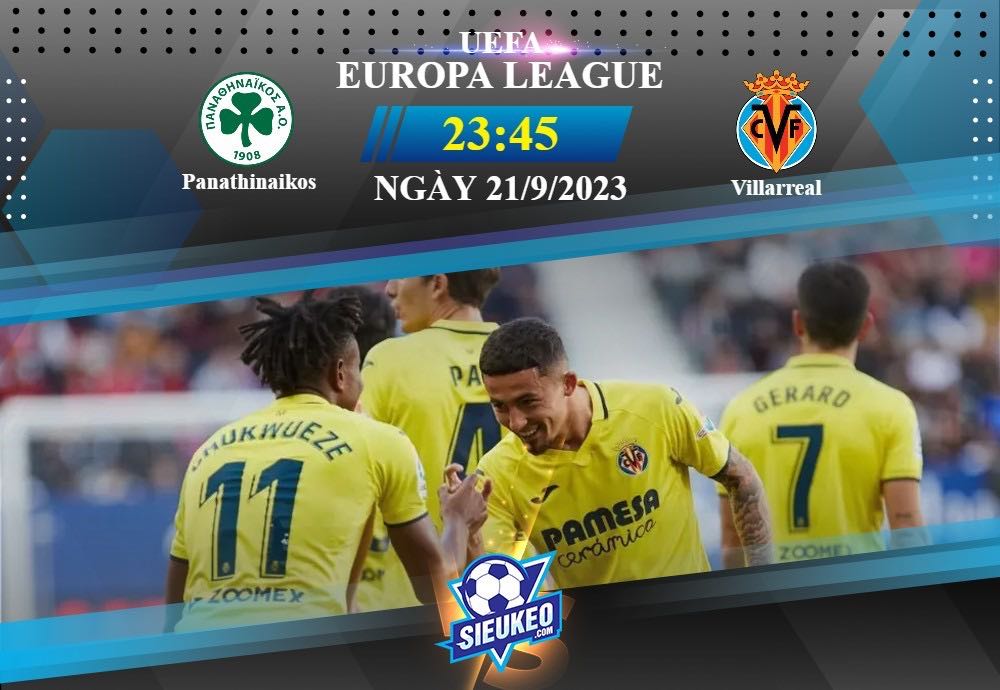 Soi kèo bóng đá Panathinaikos vs Villarreal 23h45 ngày 21/09/2023: Đẳng cấp vượt trội