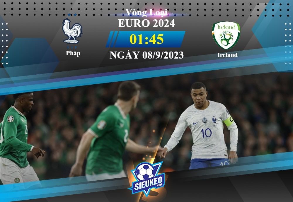 Soi kèo bóng đá Pháp vs Ireland 01h45 ngày 08/09/2023: Phô diễn sức mạnh