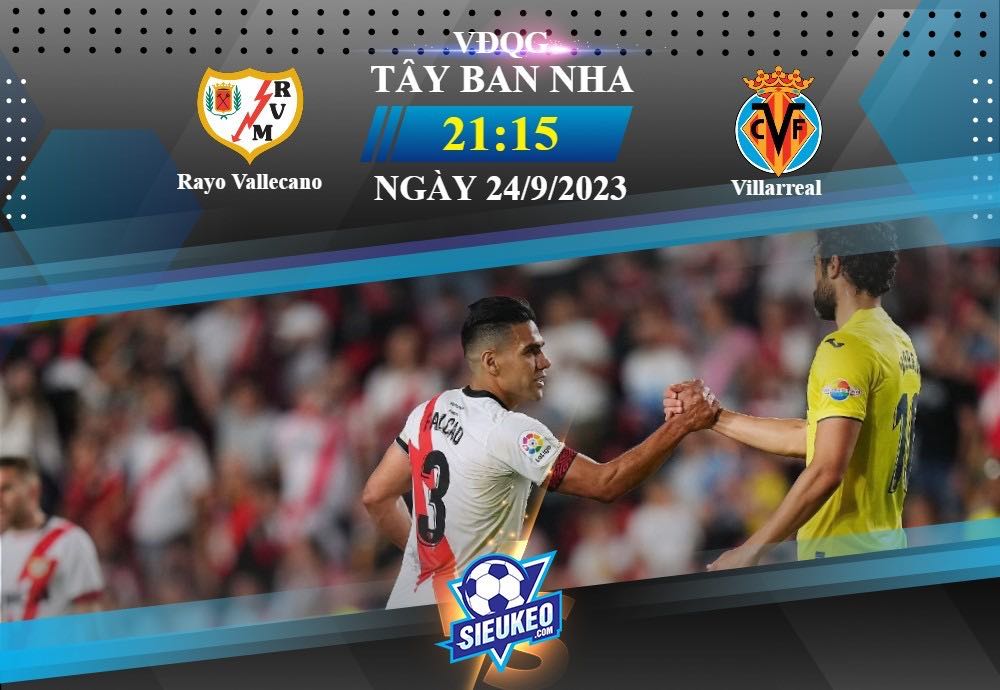 Soi kèo bóng đá Rayo Vallecano vs Villarreal 21h15 ngày 24/09/2023: Tàu ngầm lặn sâu