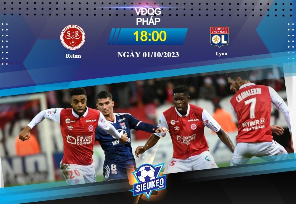 Soi kèo bóng đá Reims vs Lyon 18h00 ngày 01/10/2023: Chủ nhà thắng dễ