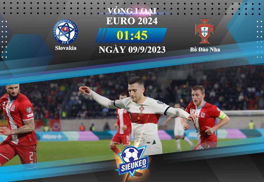 Soi kèo bóng đá Slovakia vs Bồ Đào Nha 01h45 ngày 09/09/2023: Thế trận khó đoán