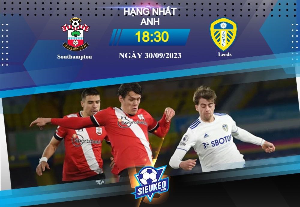 Soi kèo bóng đá Southampton vs Leeds 18h30 ngày 30/09/2023: Rơi vào thảm họa