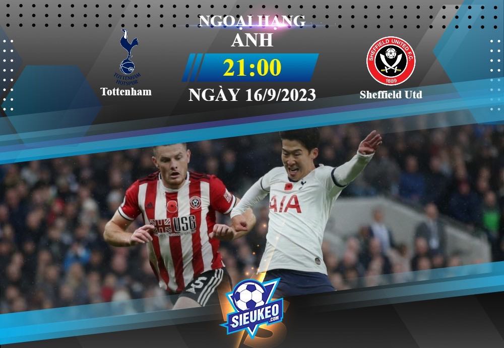 Soi kèo bóng đá Tottenham vs Sheffield Utd 21h00 ngày 16/09/2023: Gà trống cất tiếng