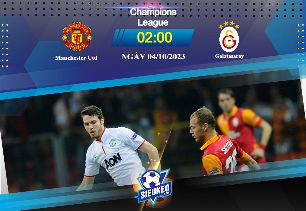 Soi kèo bóng đá Manchester Utd vs Galatasaray 02h00 ngày 04/10/2023: Điểm tựa sân nhà