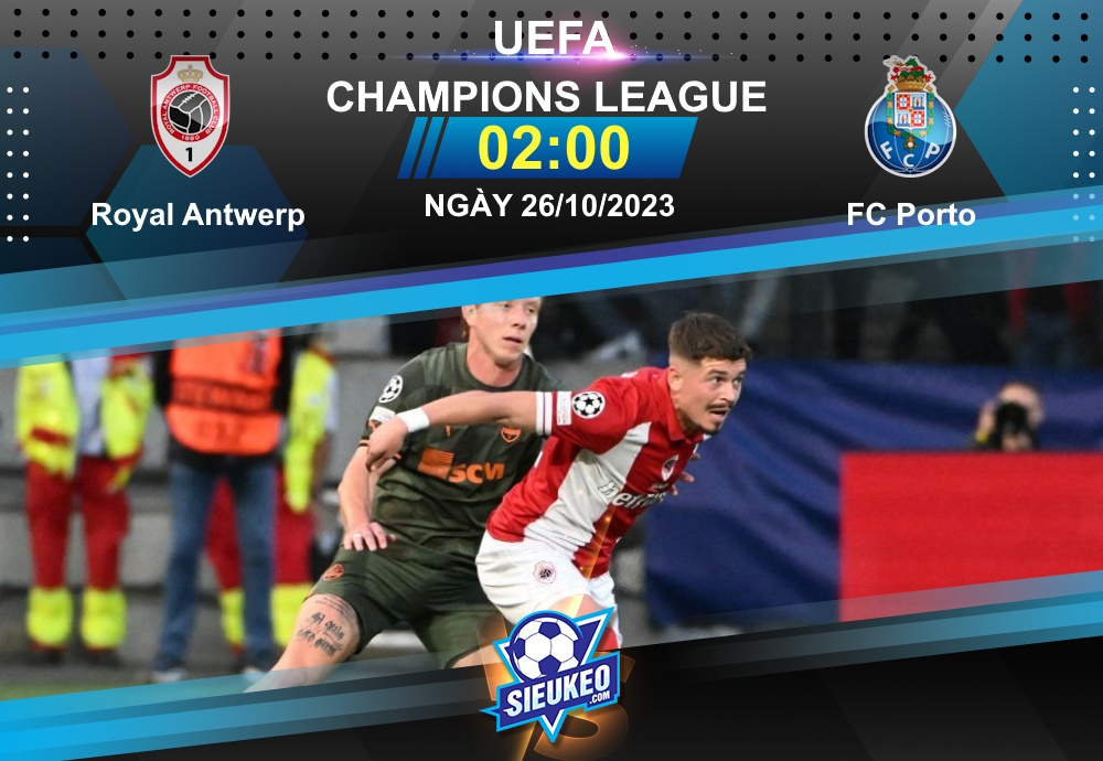 Soi kèo bóng đá Antwerp vs FC Porto 02h00 ngày 26/10/2023: Quyết tâm giữ điểm