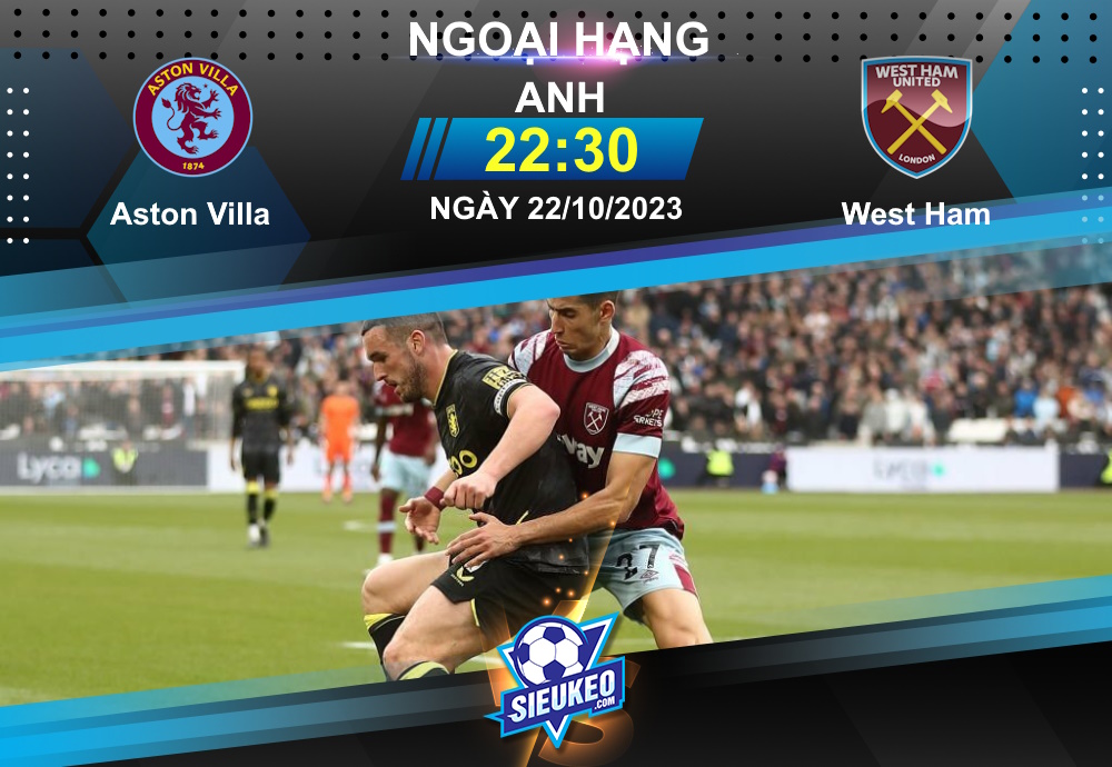 Soi kèo bóng đá Aston Villa vs West Ham 22h30 ngày 22/10/2023: Tiệc ở Villa Park