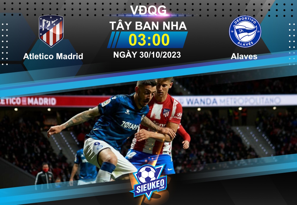 Soi kèo bóng đá Atletico Madrid vs Alaves 03h00 ngày 30/10/2023: Khó cản Atletico