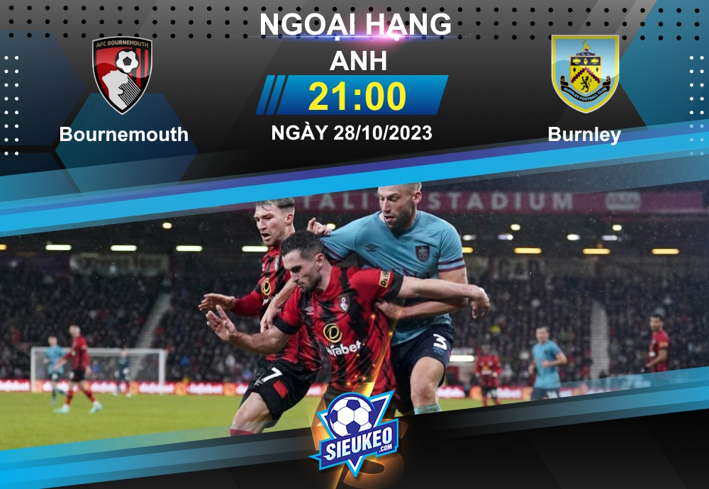 Soi kèo bóng đá Bournemouth vs Burnley 21h00 ngày 28/10/2023: Trận thắng đầu tiên