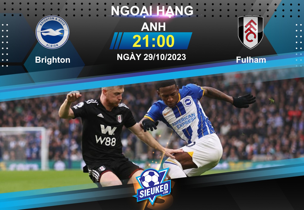 Soi kèo bóng đá Brighton vs Fulham 21h00 ngày 29/10/2023: Tìm lại niềm vui