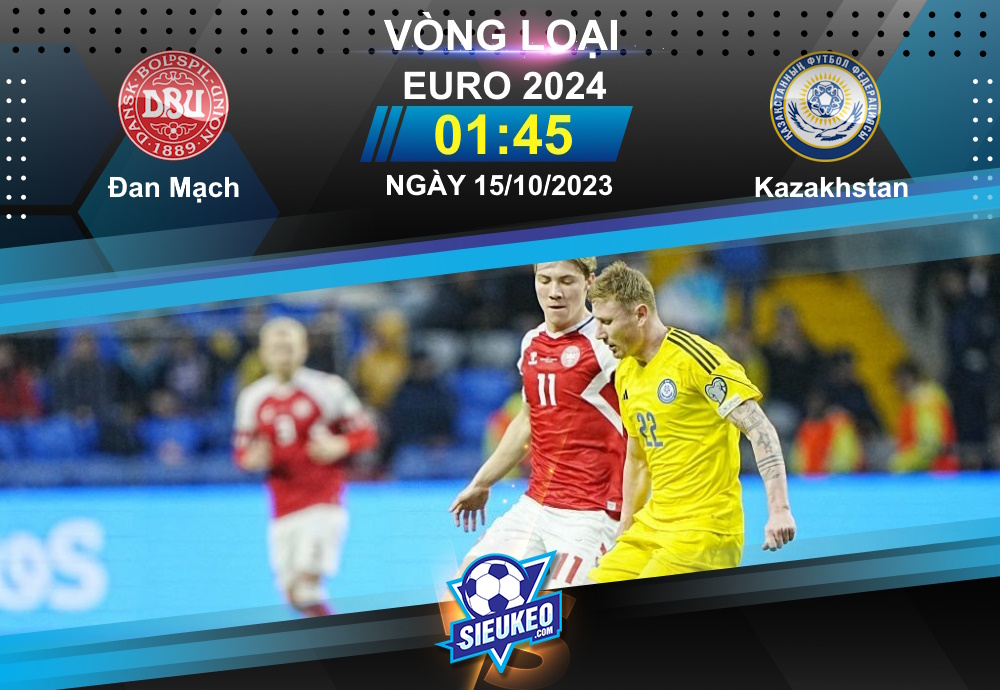 Soi kèo bóng đá Đan Mạch vs Kazakhstan 01h45 ngày 15/10/2023: Lính chì ra oai