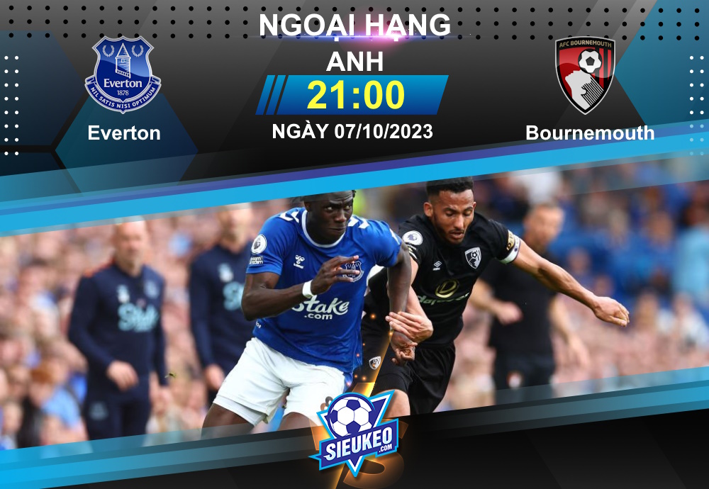 Soi kèo bóng đá Everton vs Bournemouth 21h00 ngày 07/10/2023: Chủ nhà quyết tâm