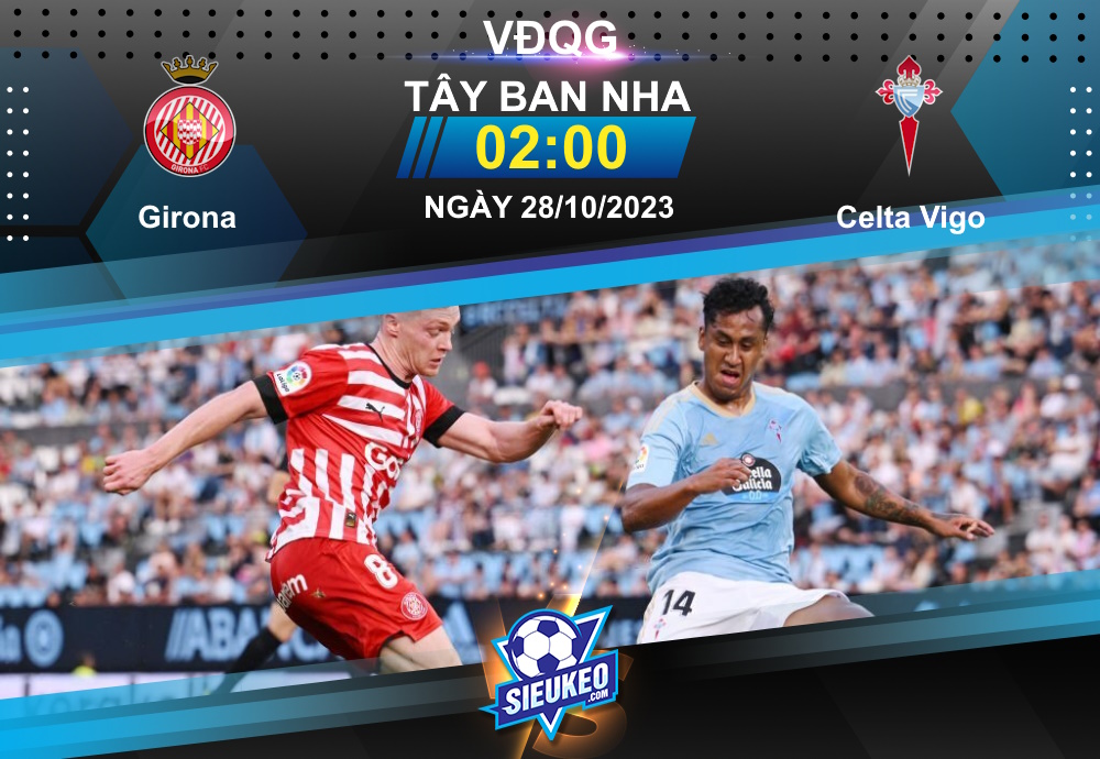 Soi kèo bóng đá Girona vs Celta Vigo 02h00 ngày 28/10/2023: Chủ nhà thăng hoa