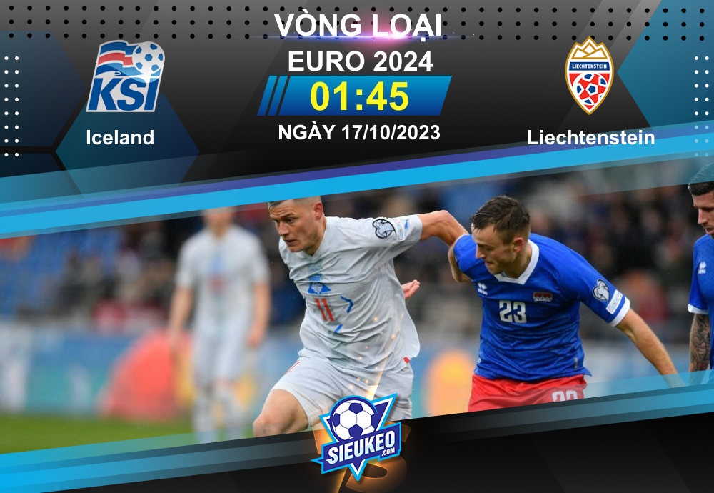 Soi kèo bóng đá Iceland vs Liechtenstein 01h45 ngày 17/10/2023: Cuộc chiến không cân sức