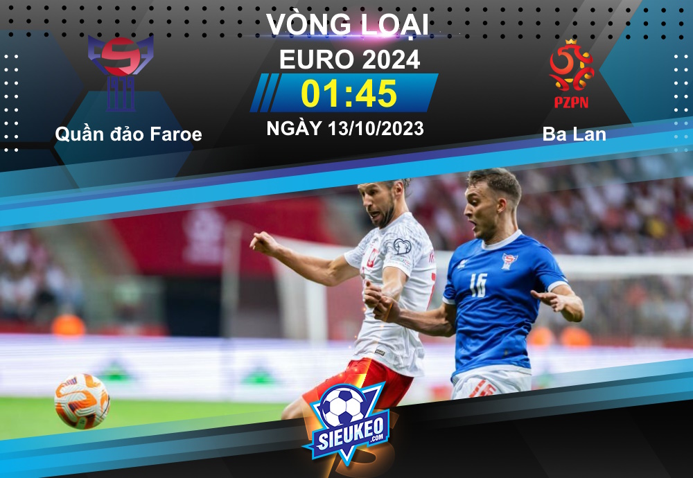 Soi kèo bóng đá Quần đảo Faroe vs Ba Lan 01h45 ngày 13/10/2023: Đại bàng trút giận