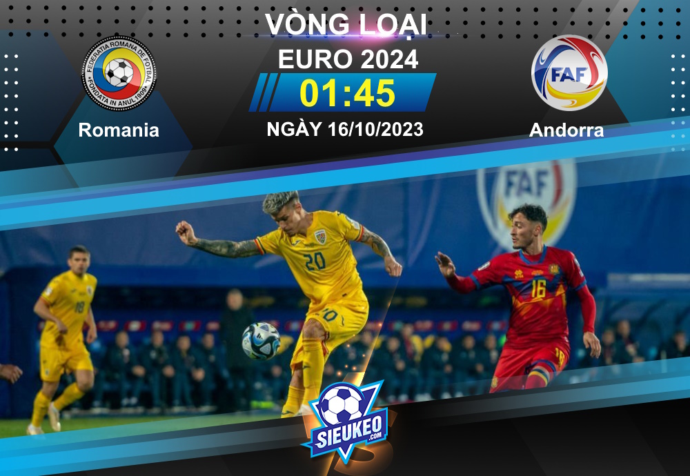 Soi kèo bóng đá Romania vs Andorra 01h45 ngày 16/10/2023: Chờ đợi mưa gôn