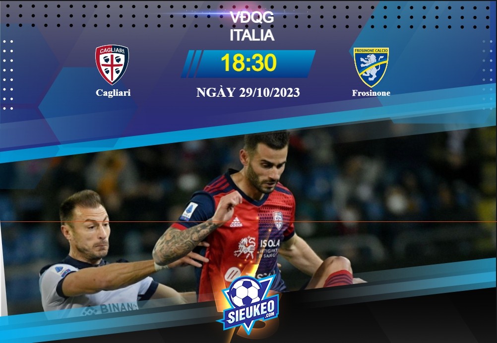 Soi kèo bóng đá Cagliari vs Frosinone 18h30 ngày 29/10/2023: Dấu đầu hở đuôi