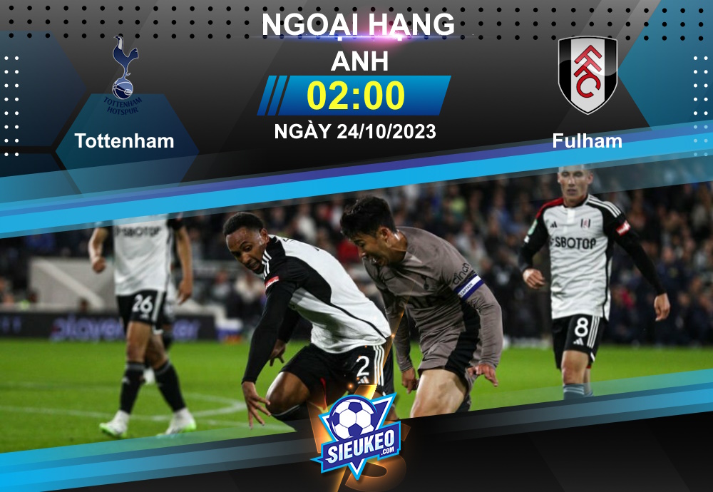 Soi kèo bóng đá Tottenham vs Fulham 02h00 ngày 24/10/2023: Gà trống phục hận