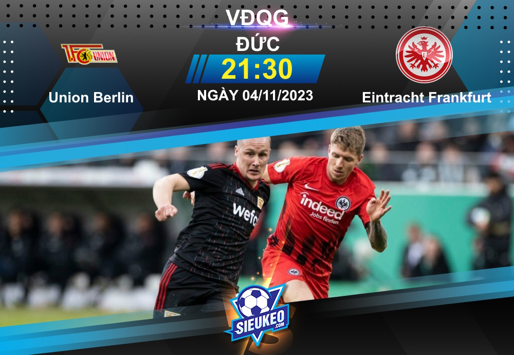 Soi kèo bóng đá Union Berlin vs Eintracht Frankfurt 21h30 ngày 04/11/2023: Xốc lại tinh thần