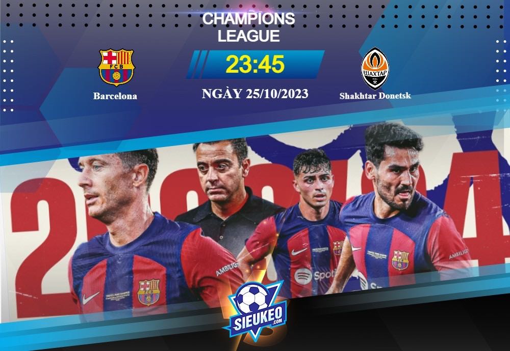 Soi kèo bóng đá Barcelona vs Shakhtar Donetsk 23h45 ngày 25/10/2023: Không còn cửa bật