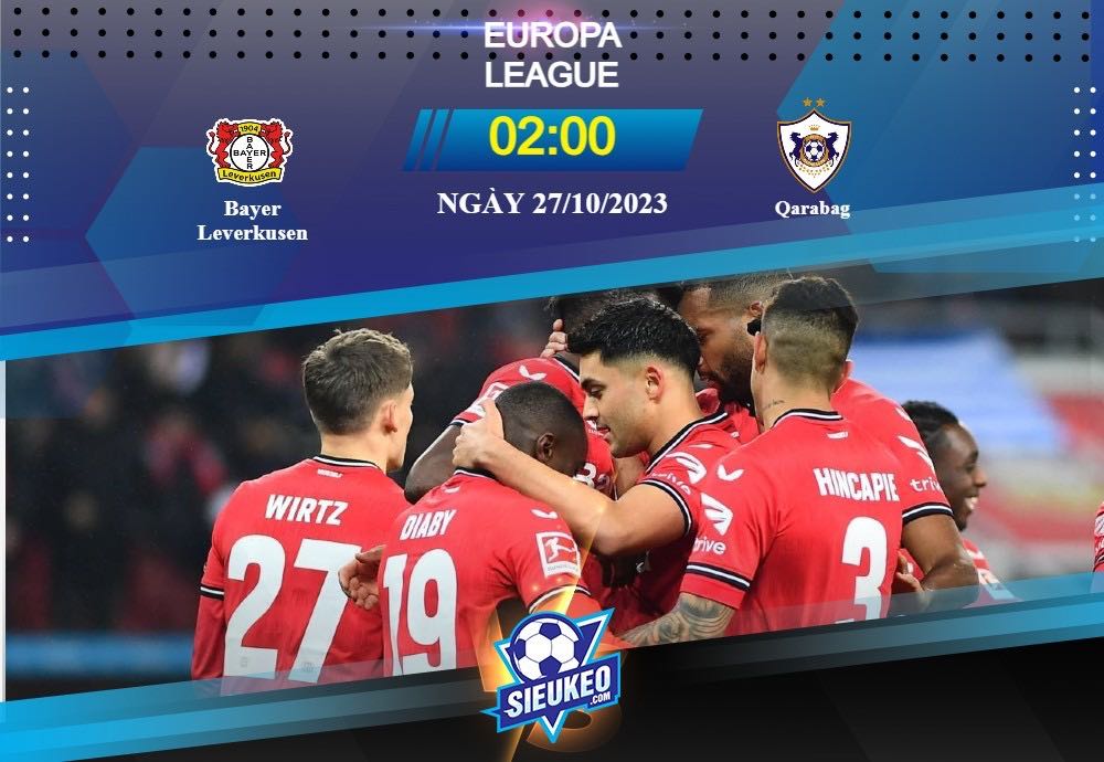 Soi kèo bóng đá Bayer Leverkusen vs Qarabag 02h00 ngày 27/10/2023: Khẳng định sức mạnh