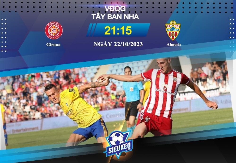 Soi kèo bóng đá Girona vs Almeria 21h15 ngày 22/10/2023: Chiến thắng trong tay