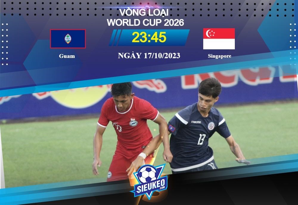 Soi kèo bóng đá Guam vs Singapore 23h45 ngày 17/10/2023: Chiến thắng nhẹ nhàng