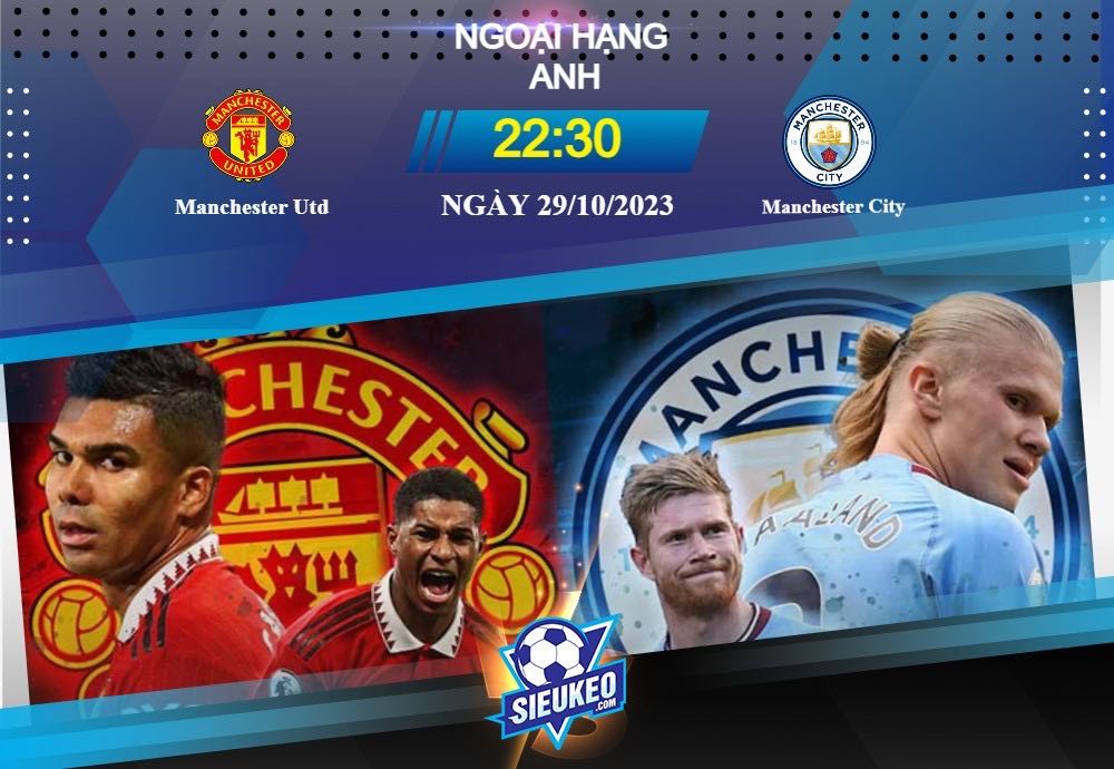 Soi kèo bóng đá Manchester Utd vs Manchester City 22h30 ngày 29/10/2023: Đại chiến thành Manchester