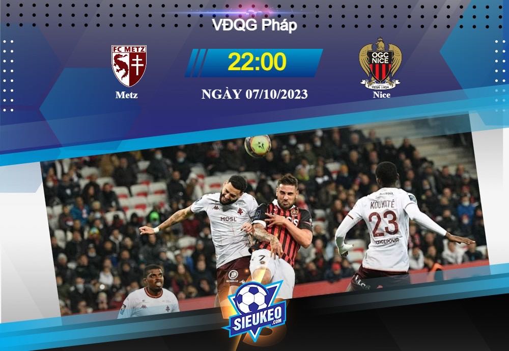 Soi kèo bóng đá Metz vs Nice 22h00 ngày 07/10/2023: Tận dụng thời cơ