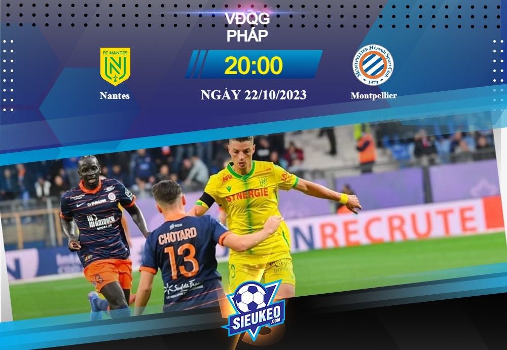 Soi kèo bóng đá Nantes vs Montpellier 20h00 ngày 22/10/2023: Đôi công hấp dẫn