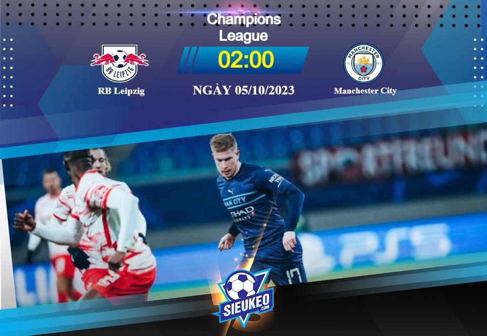 Soi kèo bóng đá RB Leipzig vs Manchester City 02h00 ngày 05/10/2023: Ưu thế sân nhà