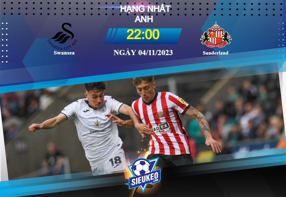 Soi kèo bóng đá Swansea vs Sunderland 22h00 ngày 04/11/2023: Nợ nần chồng chất