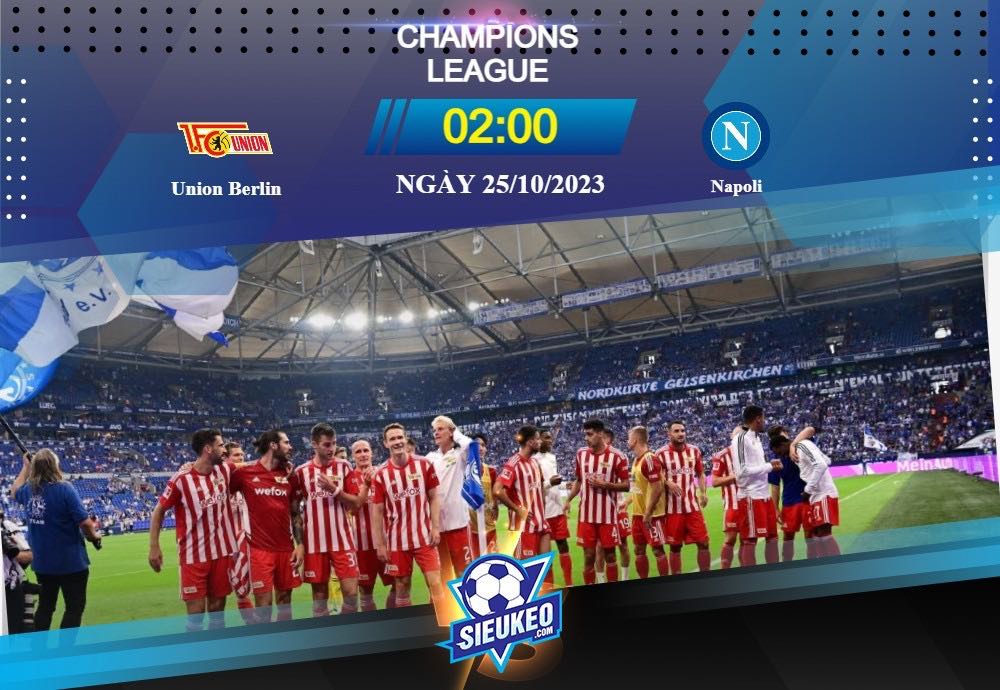 Soi kèo bóng đá Union Berlin vs Napoli 02h00 ngày 25/10/2023: Kinh nghiệm lên tiếng