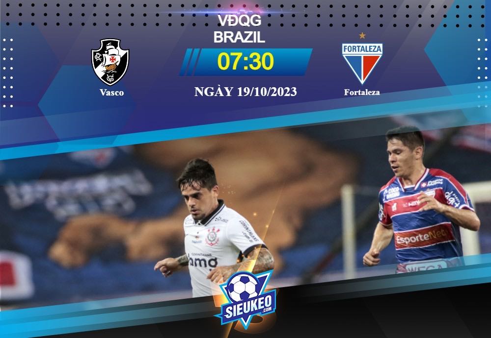 Soi kèo bóng đá Vasco vs Fortaleza 07h30 ngày 19/10/2023: Đôi công hấp dẫn