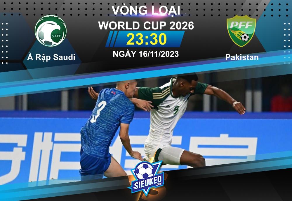 Soi kèo bóng đá Ả Rập Saudi vs Pakistan 23h30 ngày 16/11/2023: Hủy diệt đội khách