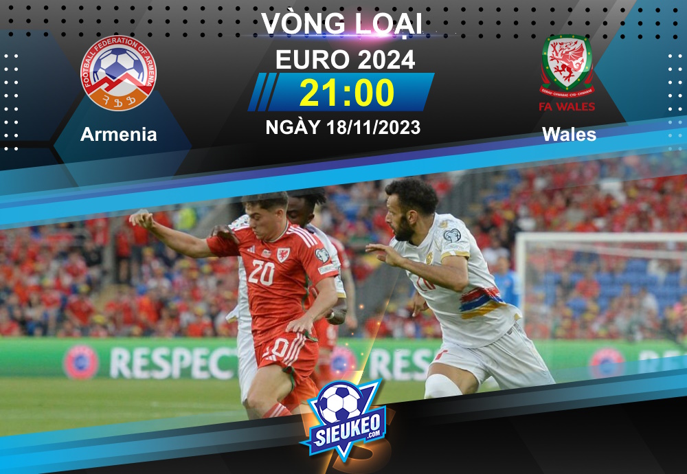 Soi kèo bóng đá Armenia vs Wales 21h00 ngày 18/11/2023: The Dragons phục hận