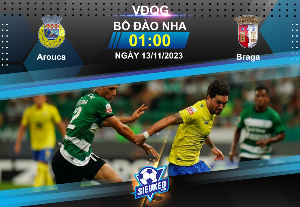 Soi kèo bóng đá Arouca vs Braga 01h00 ngày 13/11/2023: Chủ nhà trắng tay