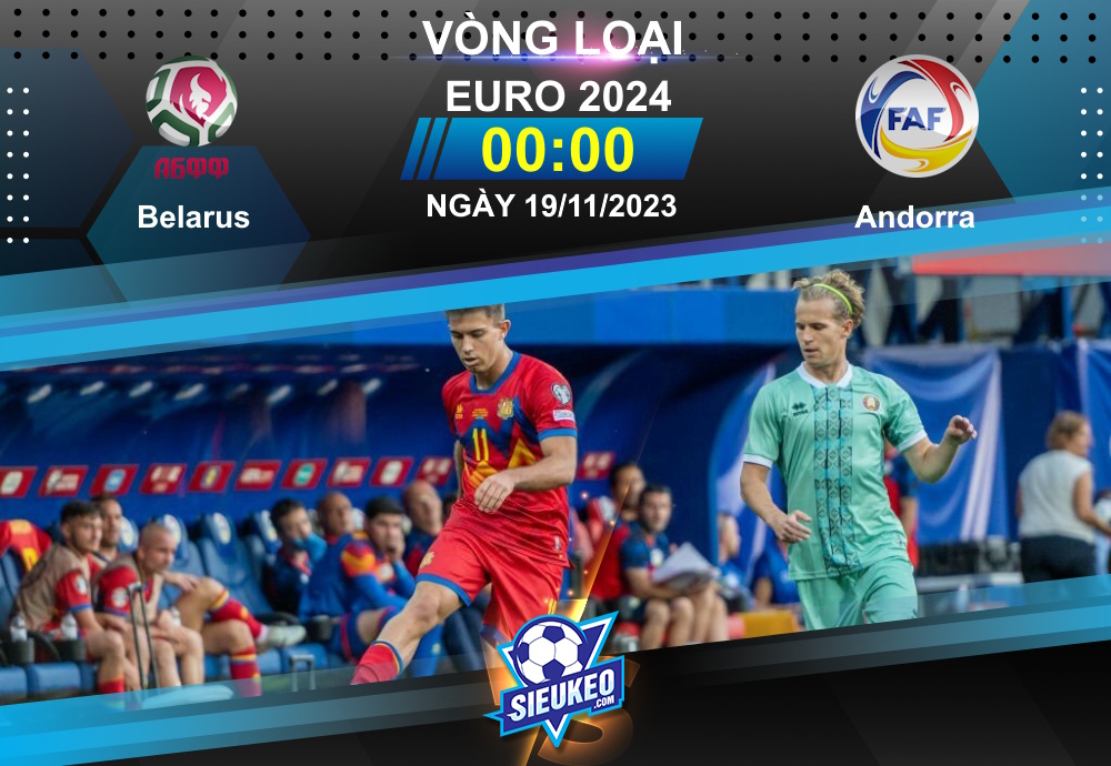 Soi kèo bóng đá Belarus vs Andorra 00h00 ngày 19/11/2023: Chủ nhà thắng nhẹ