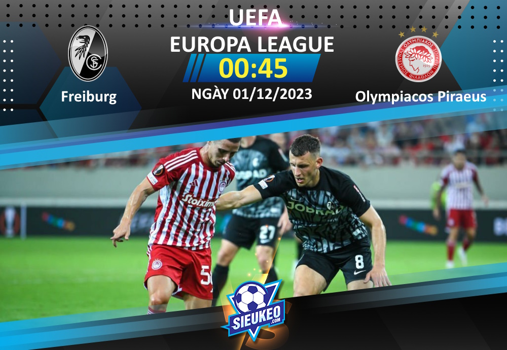 Soi kèo bóng đá SC Freiburg vs Olympiacos Piraeus 00h45 ngày 01/12/2023: Tiễn khách về tay trắng