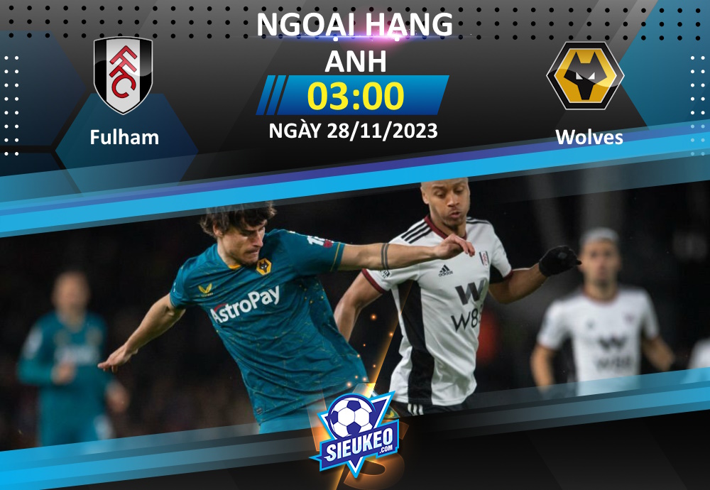 Soi kèo bóng đá Fulham vs Wolves 03h00 ngày 28/11/2023: Chia điểm ở Craven Cottage