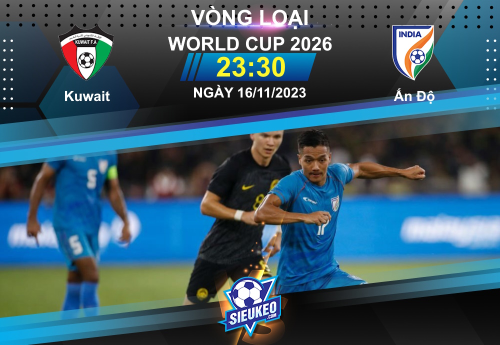 Soi kèo bóng đá Kuwait vs Ấn Độ 23h30 ngày 16/11/2023: Khuất phục chiến binh Hindi