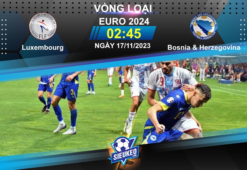 Soi kèo bóng đá Luxembourg vs Bosnia & Herzegovina 02h45 ngày 17/11/2023: Thêm một lần đau