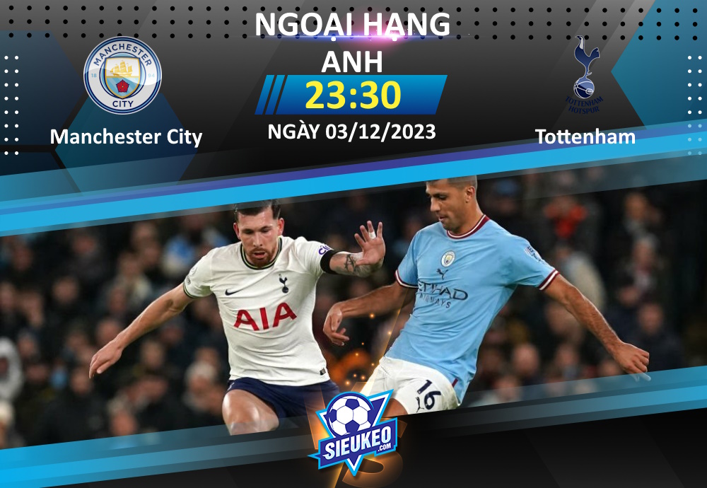 Soi kèo bóng đá Manchester City vs Tottenham 23h30 ngày 03/12/2023: Gà trống thảm bại