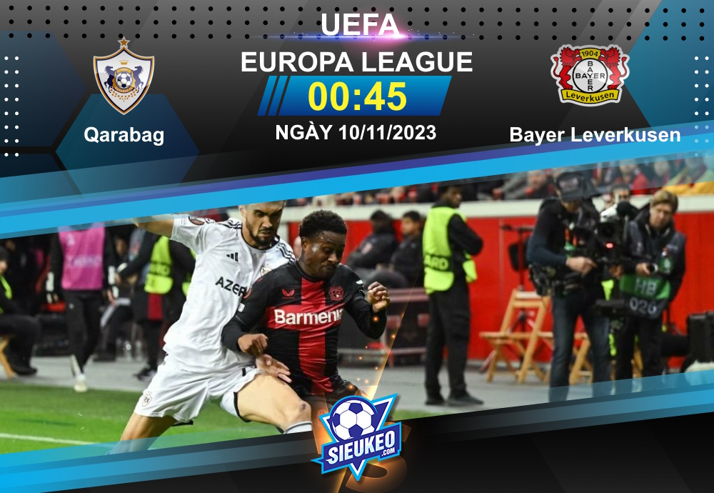 Soi kèo bóng đá Qarabag vs Bayer Leverkusen 00h45 ngày 10/11/2023: Sân nhà tay trắng